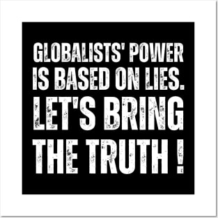 Globalists' power is based on lies.  let's bring the truth Posters and Art